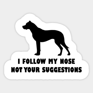 FUNNY DOGO ARGANTINO IFOLLOW MY NOSE NOT YOUR SUGGESTIONS Sticker